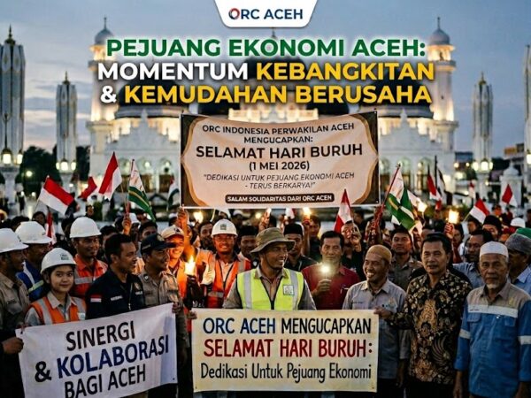 Berdedikasi untuk Negeri, ORC Aceh Ucapkan Selamat Hari Buruh